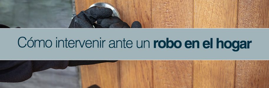 Cómo-intervenir-ante-un robo-en-el-hogar